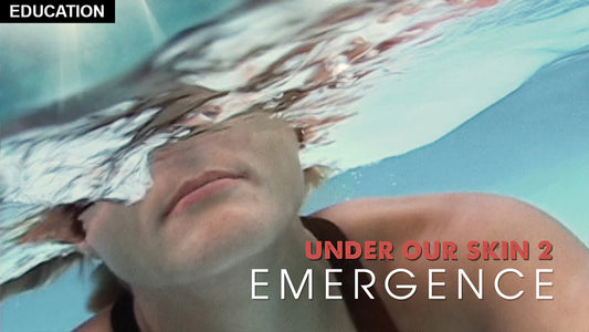 UNDER OUR SKIN 2: EMERGENCE